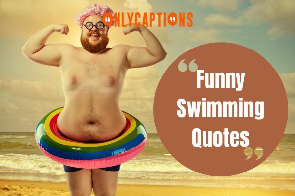 Funny Swimming Quotes-OnlyCaptions