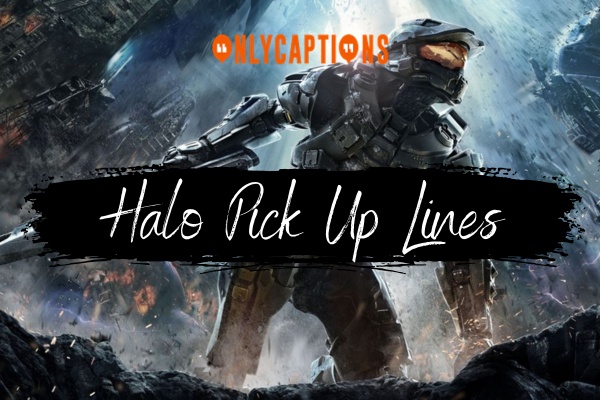 Halo Pick Up Lines 1-OnlyCaptions