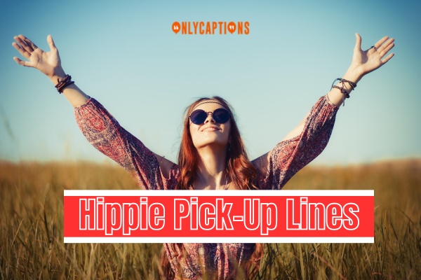 Hippie Pick Up Lines-OnlyCaptions