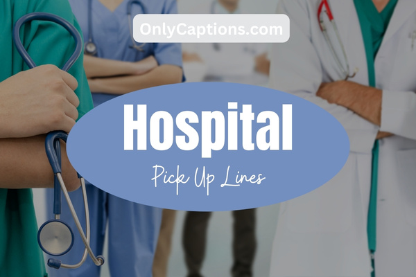 Hospital Pick Up Lines 1-OnlyCaptions