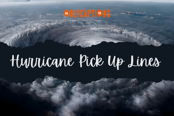 Hurricane Pick Up Lines 1-OnlyCaptions
