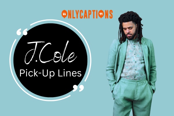 J. Cole Pick Up Lines 1-OnlyCaptions