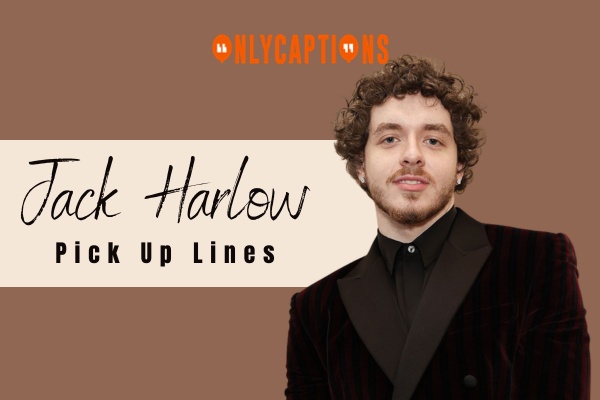 Jack Harlow Pick Up Lines 1-OnlyCaptions