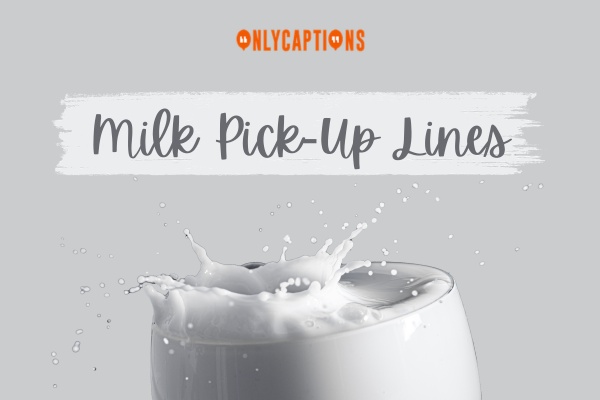 Milk Pick Up Lines 1-OnlyCaptions