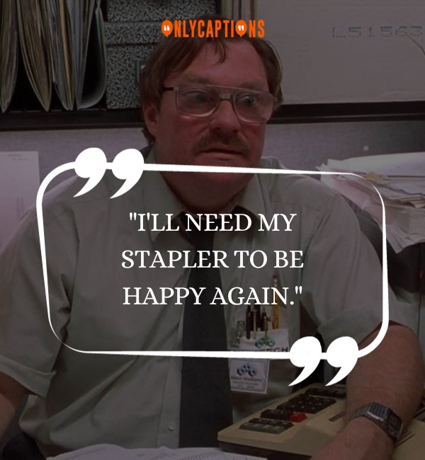 Miltons Quotes From Office Space 3-OnlyCaptions