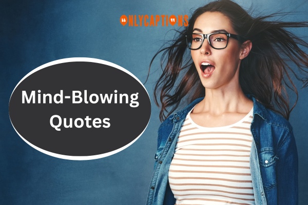 Mind Blowing Quotes 1-OnlyCaptions