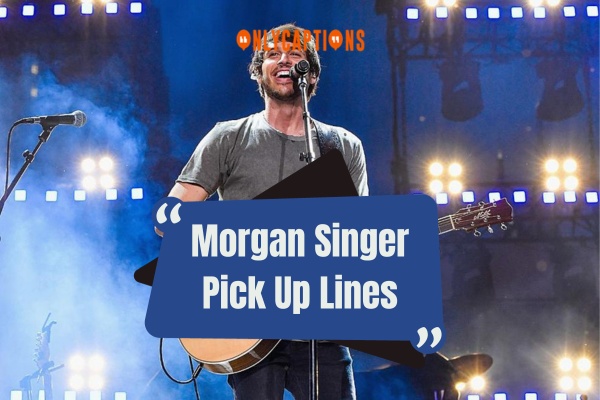 Morgan Singer Pick Up Lines 1-OnlyCaptions