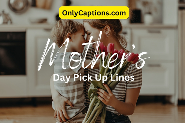 Mothers Day Pick Up Lines 1-OnlyCaptions
