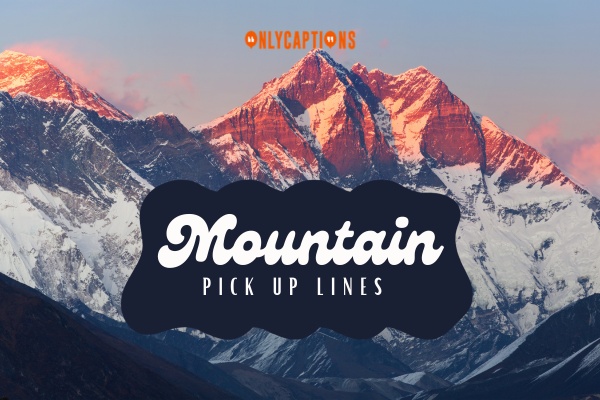 Mountain Pick Up Lines 1-OnlyCaptions