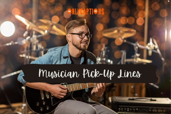 Musician Pick Up Lines 1-OnlyCaptions