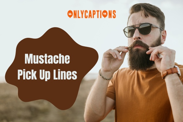 Mustache Pick Up Lines 1-OnlyCaptions