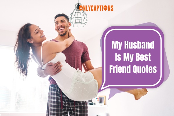 My Husband Is My Best Friend Quotes 4-OnlyCaptions