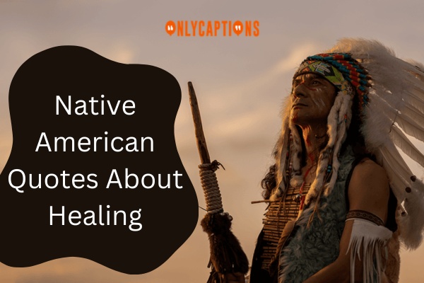 Native American Quotes About Healing (2024)