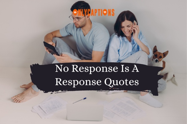 No Response Is A Response Quotes (2024)