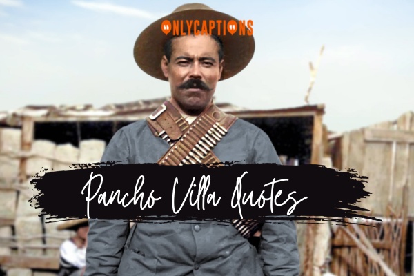 Pancho Villa Quotes 1-OnlyCaptions