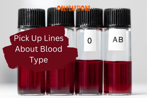 Pick Up Lines About Blood Type 1-OnlyCaptions
