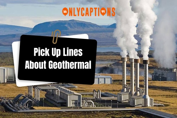 Pick Up Lines About Geothermal (2024)