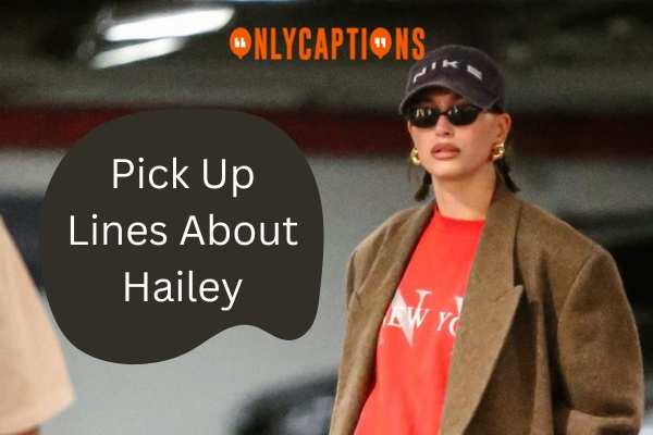 Pick Up Lines About Hailey (2024)