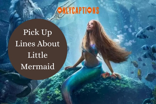 Pick Up Lines About Little Mermaid 1-OnlyCaptions