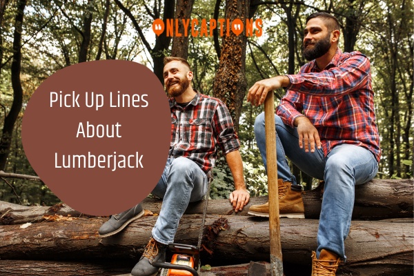 Pick Up Lines About Lumberjack 1-OnlyCaptions