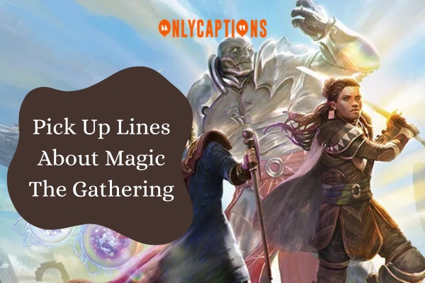 Pick Up Lines About Magic The Gathering 1-OnlyCaptions