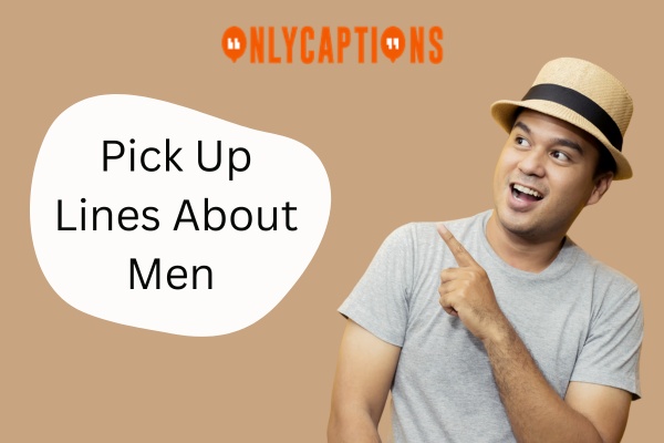 Pick Up Lines About Men-OnlyCaptions