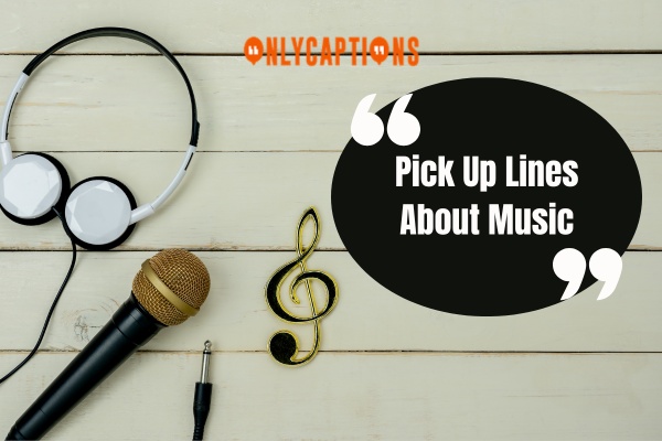 Pick Up Lines About Music 1-OnlyCaptions