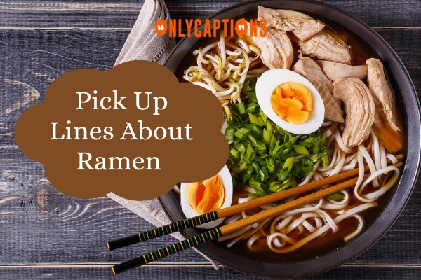 Pick Up Lines About Ramen-OnlyCaptions
