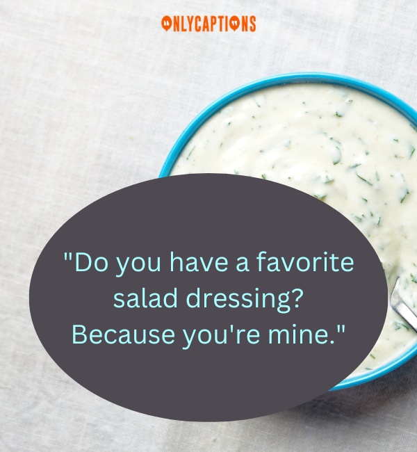 Pick Up Lines About Ranch Dressing-OnlyCaptions