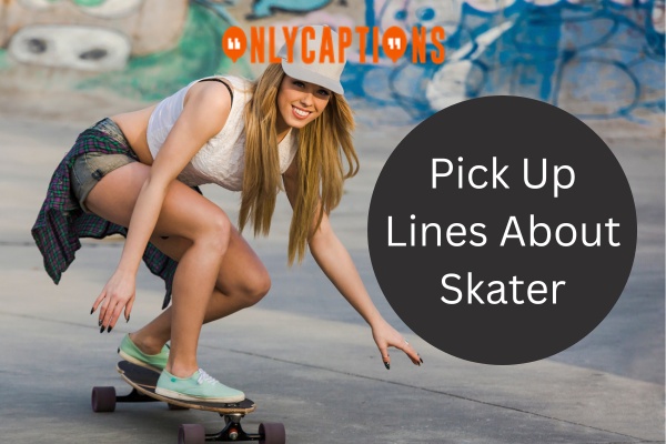Pick Up Lines About Skater 1-OnlyCaptions