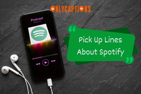 Pick Up Lines About Spotify 1-OnlyCaptions