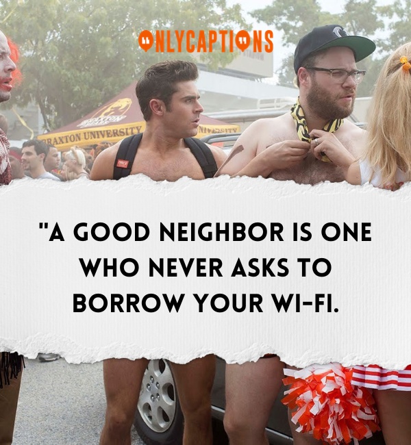 Quotes About Bad Neighbors 3-OnlyCaptions