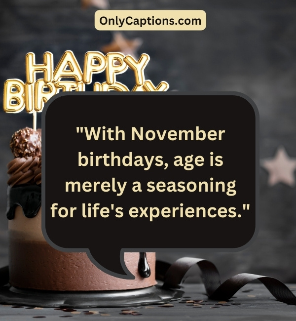 Quotes About Birthday In November-OnlyCaptions