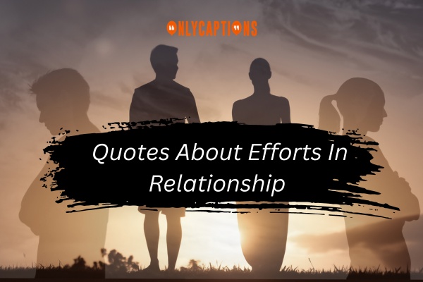 Quotes About Efforts In Relationship-OnlyCaptions