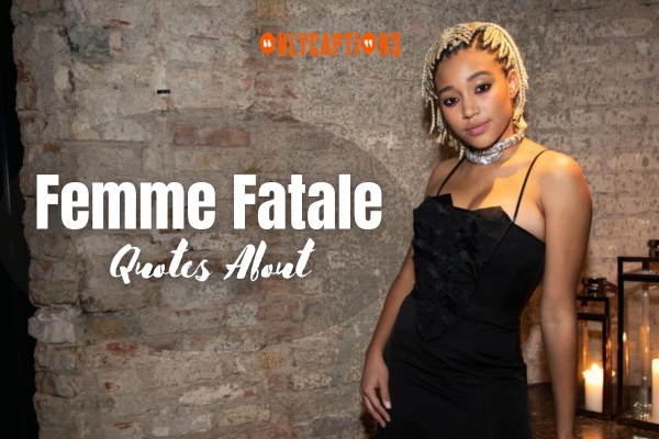 Quotes About Femme Fatale 1-OnlyCaptions
