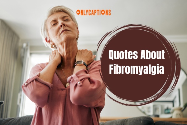 Quotes About Fibromyalgia (2024)