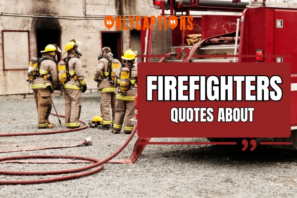 Quotes About Firefighters (2024)