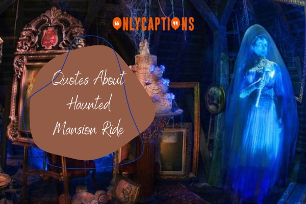 Quotes About Haunted Mansion Ride (2024)