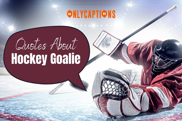 Quotes About Hockey Goalie-OnlyCaptions