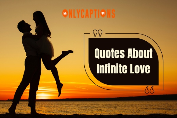 Quotes About Infinite Love (2024)