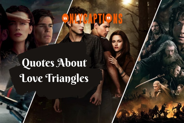 Quotes About Love Triangles (2024)