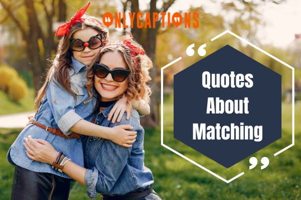 Quotes About Matching (2024)