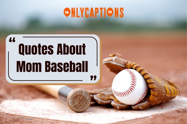 Quotes About Mom Baseball (2024)