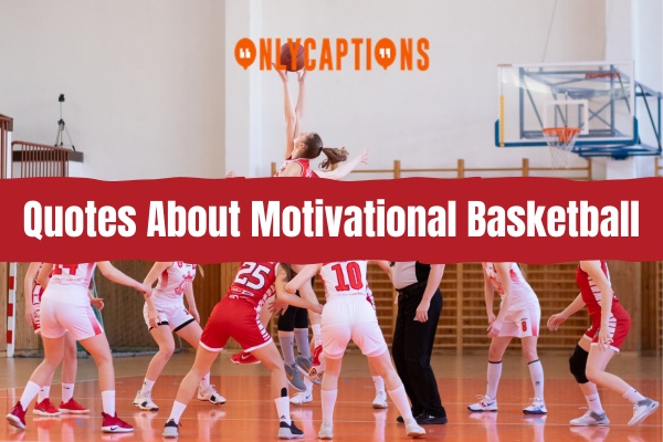 Quotes About Motivational Basketball 1 