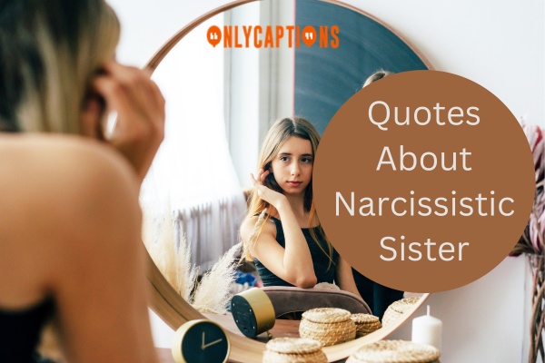 Quotes About Narcissistic Sister-OnlyCaptions