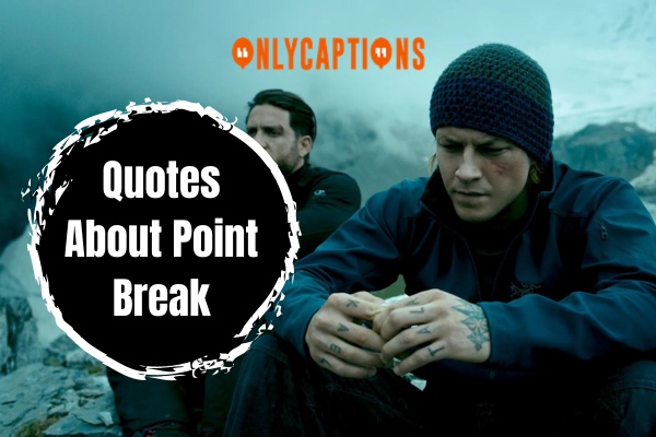 Quotes About Point Break (2024)