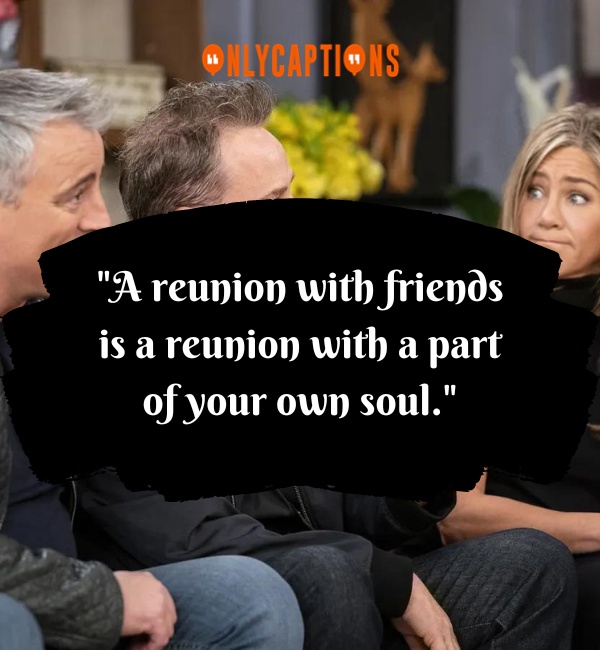 Quotes About Reunion Of Friends 5-OnlyCaptions