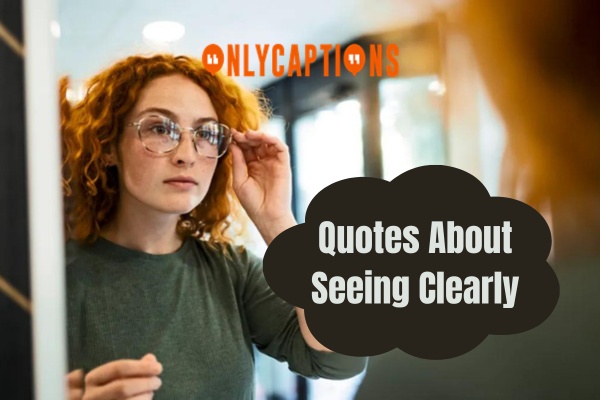 Quotes About Seeing Clearly (2024)