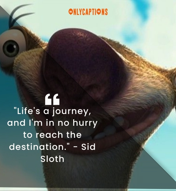 Quotes About Sid Sloth-OnlyCaptions