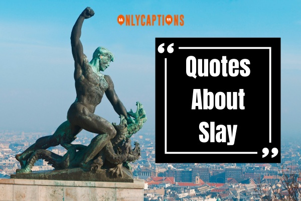 Quotes About Slay (2024)
